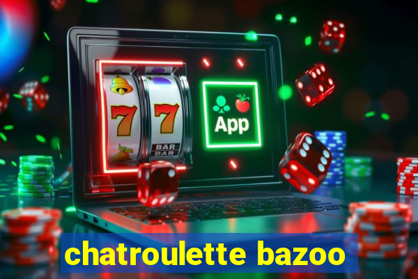 chatroulette bazoo